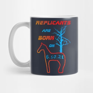 Replicants are born on 6.10.21 Mug